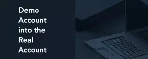 Demo Account into the Real Account